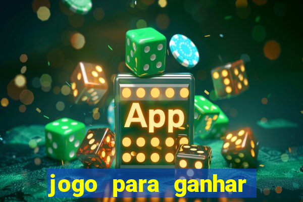 jogo para ganhar dinheiro de verdade no pix na hora